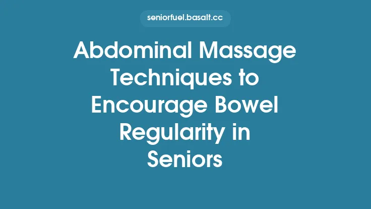 Abdominal Massage Techniques to Encourage Bowel Regularity in Seniors Thumbnail