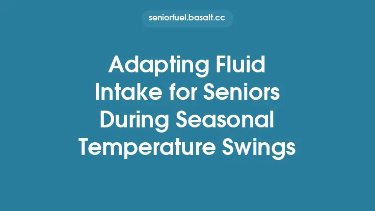 Adapting Fluid Intake for Seniors During Seasonal Temperature Swings Thumbnail