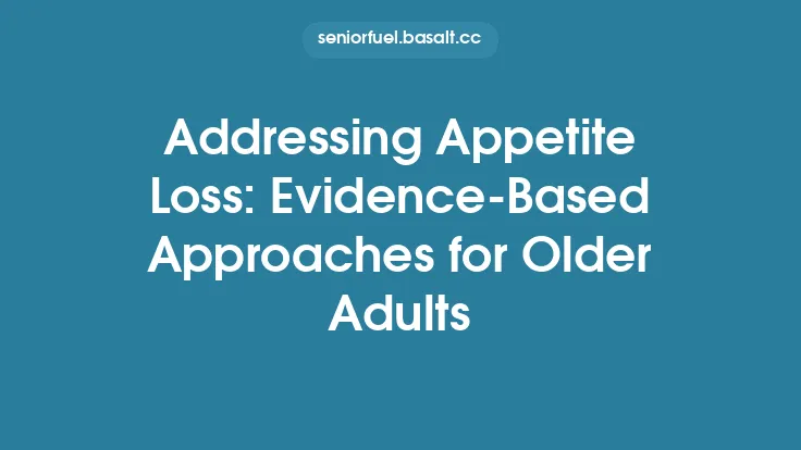 Addressing Appetite Loss: Evidence‑Based Approaches for Older Adults Thumbnail