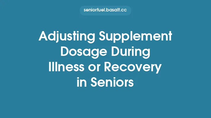 Adjusting Supplement Dosage During Illness or Recovery in Seniors Thumbnail