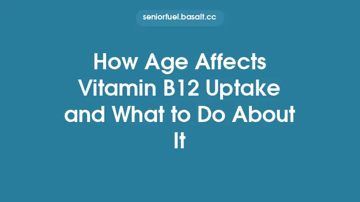 How Age Affects Vitamin B12 Uptake and What to Do About It Thumbnail
