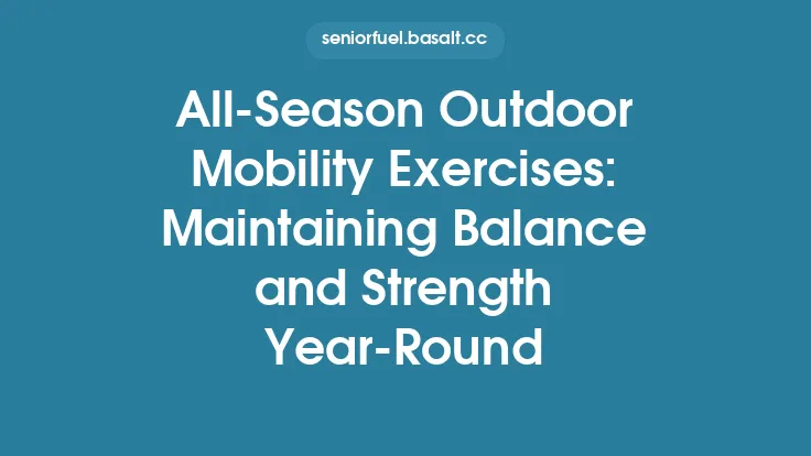 All‑Season Outdoor Mobility Exercises: Maintaining Balance and Strength Year‑Round Thumbnail