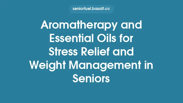 Aromatherapy and Essential Oils for Stress Relief and Weight Management in Seniors Thumbnail