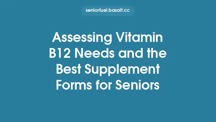 Assessing Vitamin B12 Needs and the Best Supplement Forms for Seniors Thumbnail