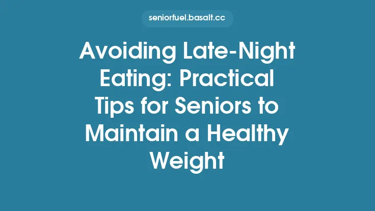 Avoiding Late‑Night Eating: Practical Tips for Seniors to Maintain a Healthy Weight Thumbnail