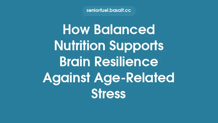 How Balanced Nutrition Supports Brain Resilience Against Age-Related Stress Thumbnail