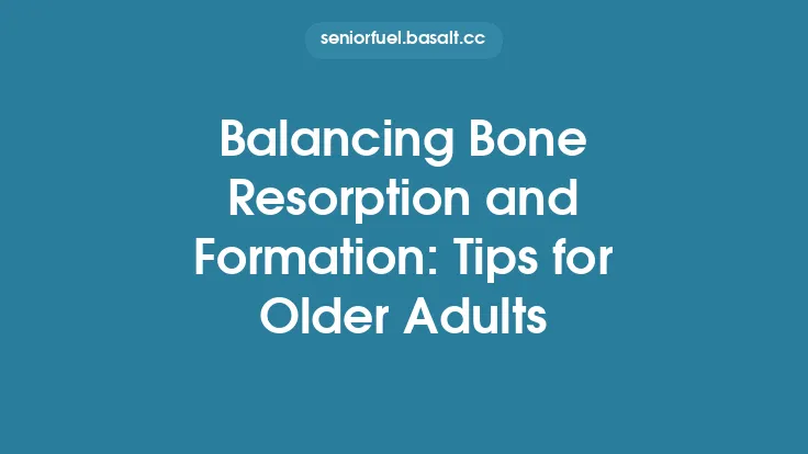 Balancing Bone Resorption and Formation: Tips for Older Adults Thumbnail