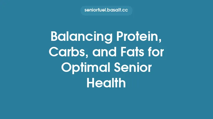 Balancing Protein, Carbs, and Fats for Optimal Senior Health Thumbnail