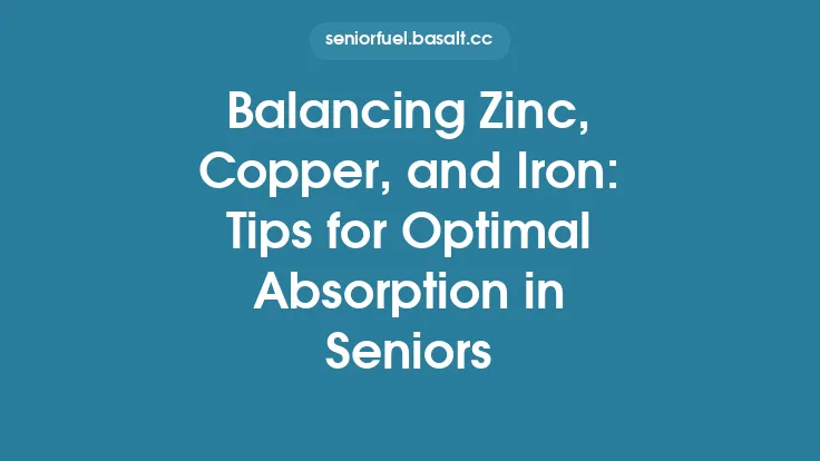 Balancing Zinc, Copper, and Iron: Tips for Optimal Absorption in Seniors Thumbnail