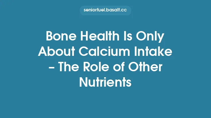 Bone Health Is Only About Calcium Intake – The Role of Other Nutrients Thumbnail