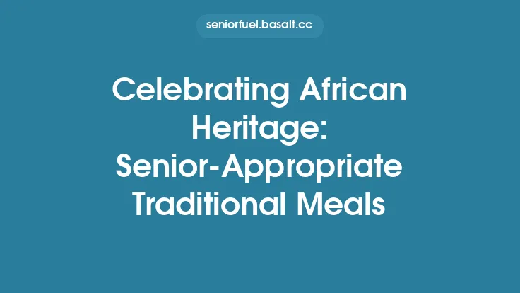 Celebrating African Heritage: Senior‑Appropriate Traditional Meals Thumbnail