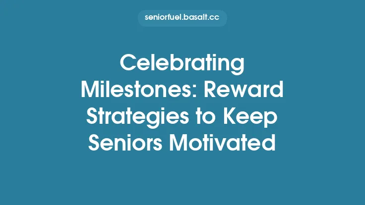 Celebrating Milestones: Reward Strategies to Keep Seniors Motivated Thumbnail