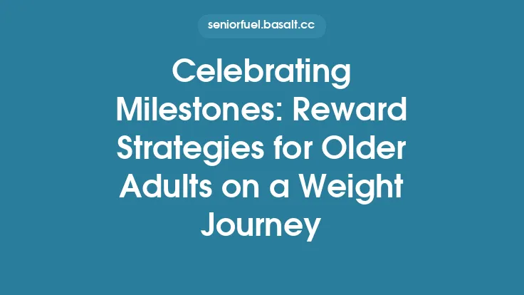 Celebrating Milestones: Reward Strategies for Older Adults on a Weight Journey Thumbnail