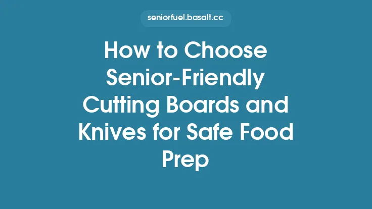 How to Choose Senior-Friendly Cutting Boards and Knives for Safe Food Prep Thumbnail