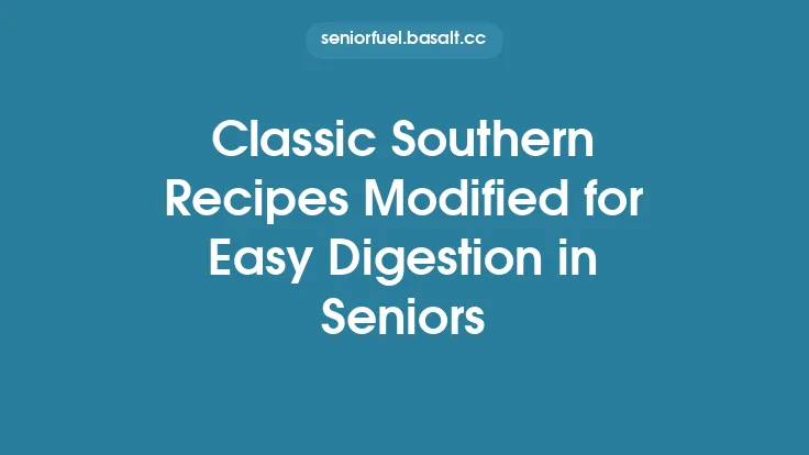 Classic Southern Recipes Modified for Easy Digestion in Seniors Thumbnail