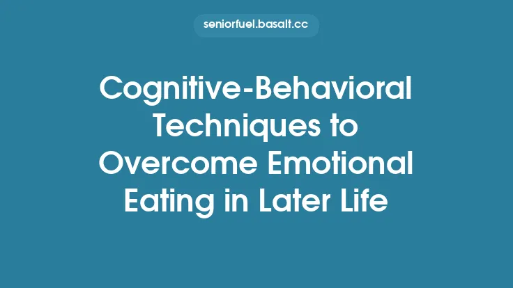 Cognitive‑Behavioral Techniques to Overcome Emotional Eating in Later Life Thumbnail