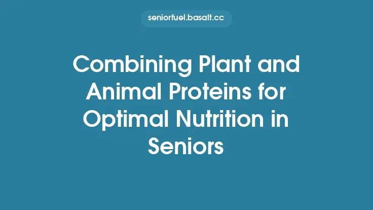 Combining Plant and Animal Proteins for Optimal Nutrition in Seniors Thumbnail