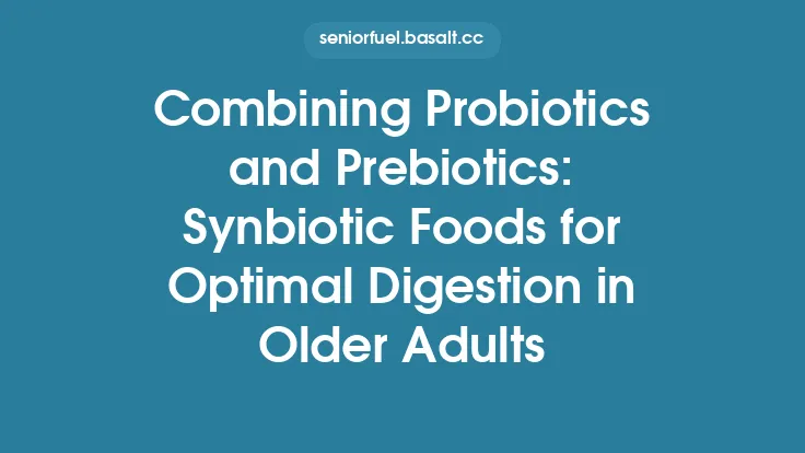 Combining Probiotics and Prebiotics: Synbiotic Foods for Optimal Digestion in Older Adults Thumbnail