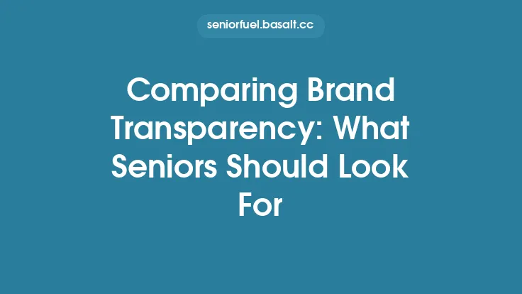 Comparing Brand Transparency: What Seniors Should Look For Thumbnail