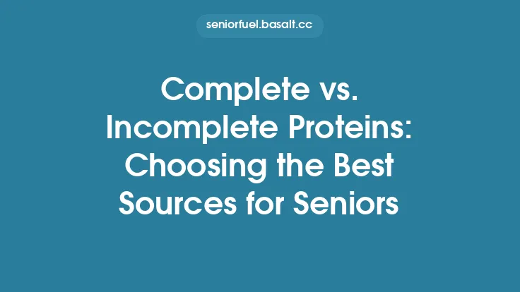 Complete vs. Incomplete Proteins: Choosing the Best Sources for Seniors Thumbnail