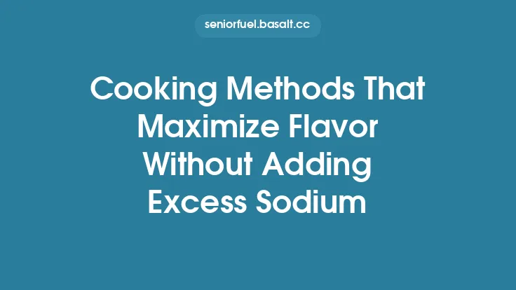 Cooking Methods That Maximize Flavor Without Adding Excess Sodium Thumbnail