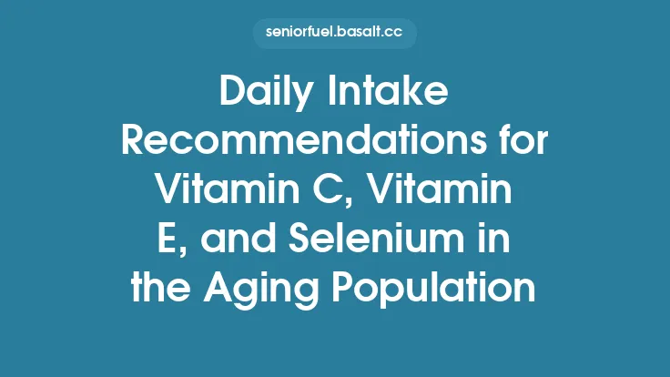 Daily Intake Recommendations for Vitamin C, Vitamin E, and Selenium in the Aging Population Thumbnail