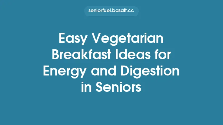 Easy Vegetarian Breakfast Ideas for Energy and Digestion in Seniors Thumbnail