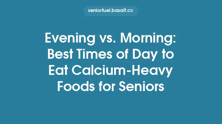 Evening vs. Morning: Best Times of Day to Eat Calcium‑Heavy Foods for Seniors Thumbnail