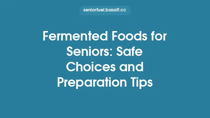 Fermented Foods for Seniors: Safe Choices and Preparation Tips Thumbnail