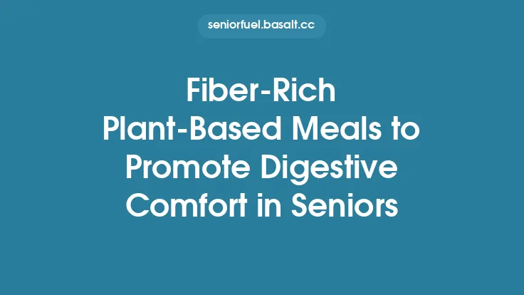 Fiber-Rich Plant-Based Meals to Promote Digestive Comfort in Seniors Thumbnail