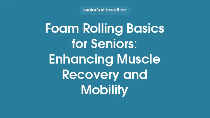 Foam Rolling Basics for Seniors: Enhancing Muscle Recovery and Mobility Thumbnail