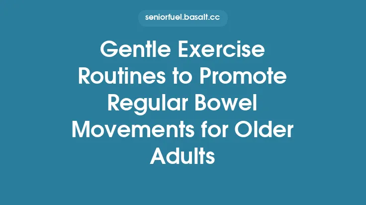 Gentle Exercise Routines to Promote Regular Bowel Movements for Older Adults Thumbnail