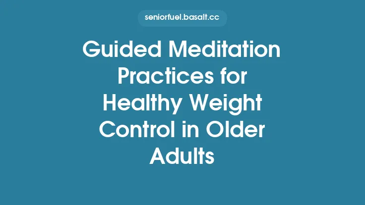 Guided Meditation Practices for Healthy Weight Control in Older Adults Thumbnail