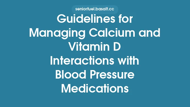 Guidelines for Managing Calcium and Vitamin D Interactions with Blood Pressure Medications Thumbnail