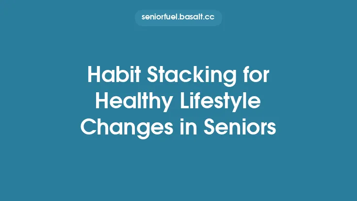 Habit Stacking for Healthy Lifestyle Changes in Seniors Thumbnail