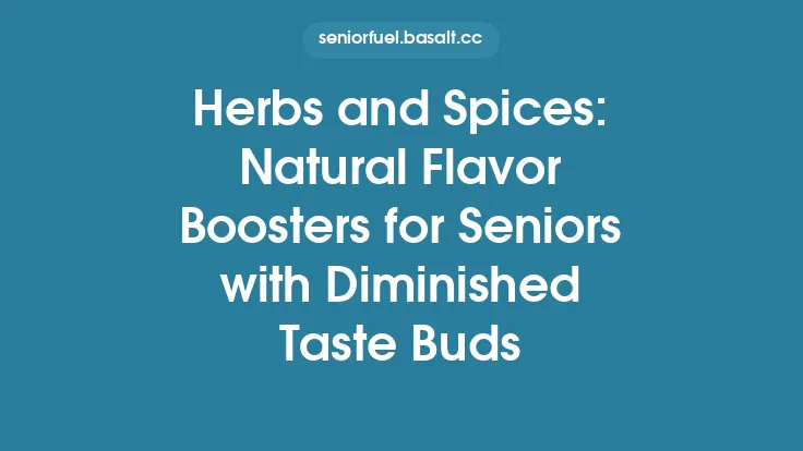 Herbs and Spices: Natural Flavor Boosters for Seniors with Diminished Taste Buds Thumbnail