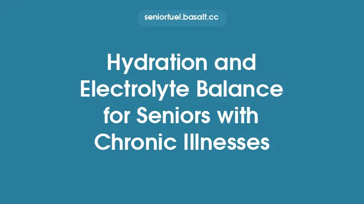 Hydration and Electrolyte Balance for Seniors with Chronic Illnesses Thumbnail