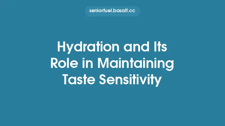 Hydration and Its Role in Maintaining Taste Sensitivity Thumbnail