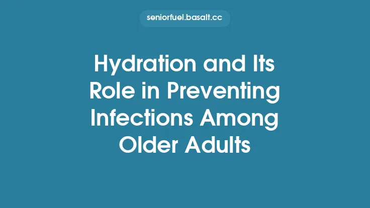 Hydration and Its Role in Preventing Infections Among Older Adults Thumbnail