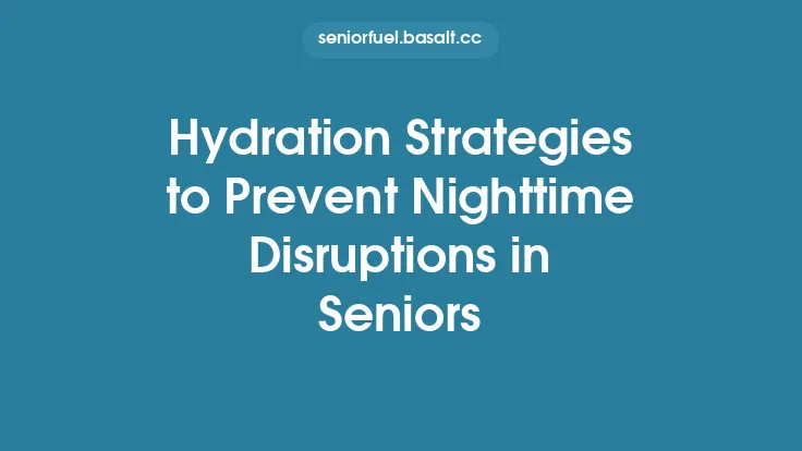 Hydration Strategies to Prevent Nighttime Disruptions in Seniors Thumbnail
