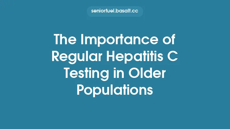 The Importance of Regular Hepatitis C Testing in Older Populations Thumbnail