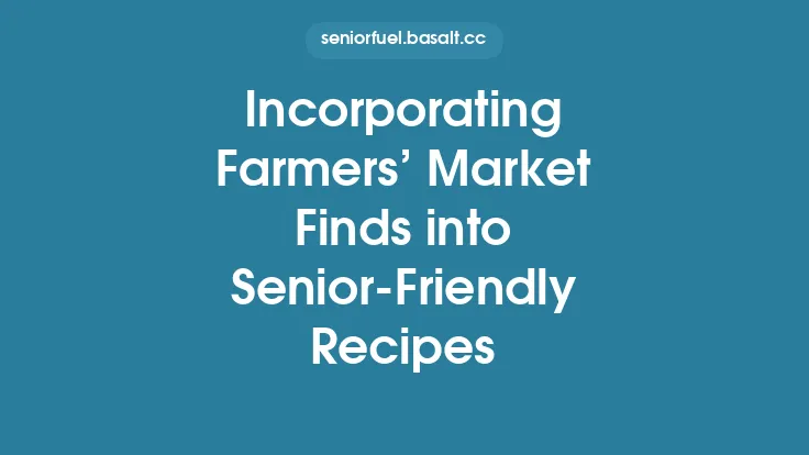 Incorporating Farmers’ Market Finds into Senior-Friendly Recipes Thumbnail
