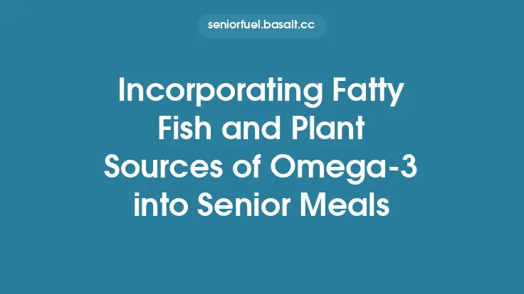 Incorporating Fatty Fish and Plant Sources of Omega-3 into Senior Meals Thumbnail