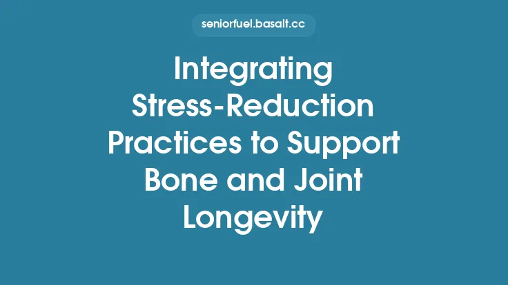Integrating Stress‑Reduction Practices to Support Bone and Joint Longevity Thumbnail