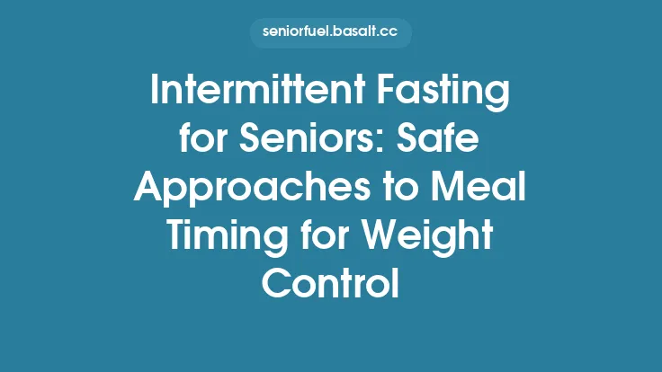 Intermittent Fasting for Seniors: Safe Approaches to Meal Timing for Weight Control Thumbnail