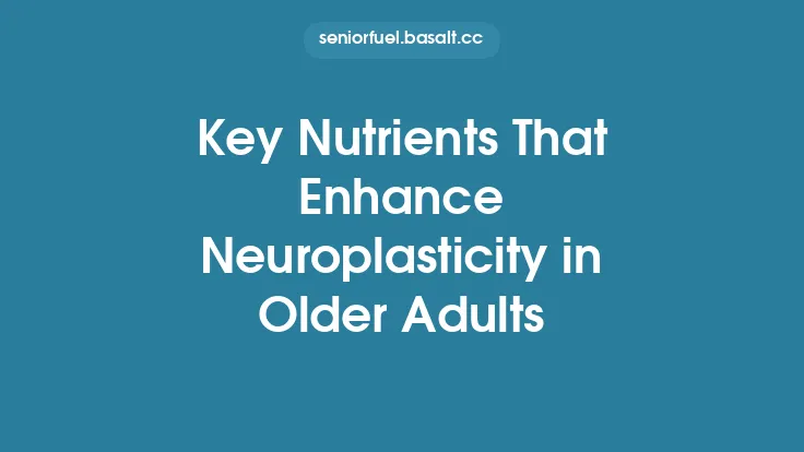 Key Nutrients That Enhance Neuroplasticity in Older Adults Thumbnail