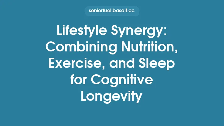 Lifestyle Synergy: Combining Nutrition, Exercise, and Sleep for Cognitive Longevity Thumbnail