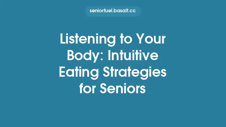 Listening to Your Body: Intuitive Eating Strategies for Seniors Thumbnail
