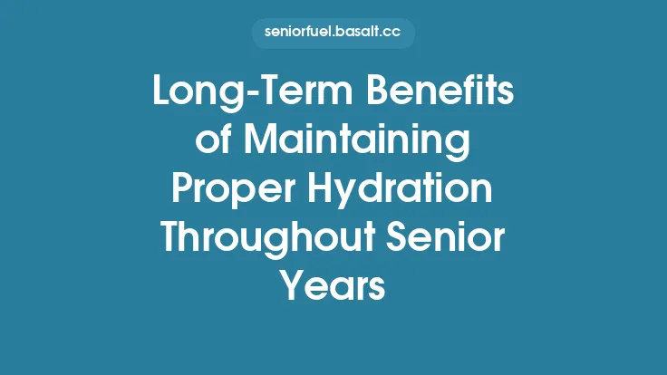 Long‑Term Benefits of Maintaining Proper Hydration Throughout Senior Years Thumbnail