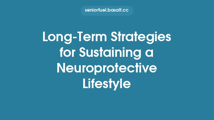 Long‑Term Strategies for Sustaining a Neuroprotective Lifestyle Thumbnail